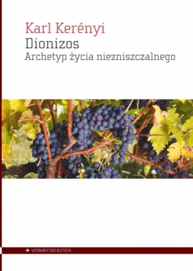 Dionizos. Archetyp życia niezniszczalnego - Karl Kernyi