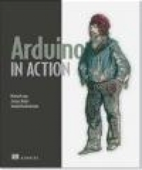 Arduino in Action Mark Sproul, Jordan Hochenbaum, Joshua Noble