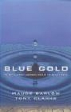 Blue Gold Maude Barlow, Tony Clarke, M. Barlow