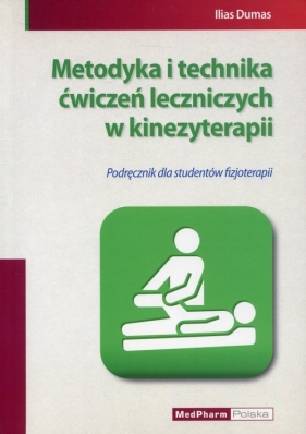 Metodyka i technika ćwiczeń leczniczych w kinezyterapii - Dumas Ilias