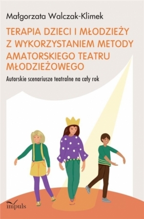 Terapia dzieci i młodzieży z wykorzystaniem metody - Małgorzata Walczak-Klimek