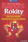 Raport Rokity Encyklopedia baśniowych stworów Podgórska Barbara, Podgórski Adam