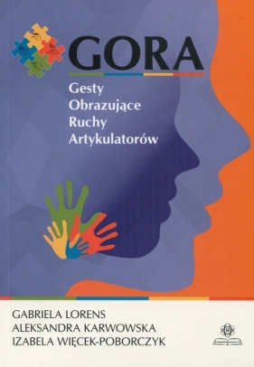 GORA Gesty obrazujące ruchy artykulatorów - Gabriela Lorens, Aleksandra Karwowska, Izabela Więcek-Poborczyk