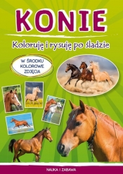 Konie. Koloruję i rysuję po śladzie - Monika Myślak