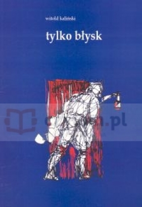 Tylko błysk - Kaliński Witold
