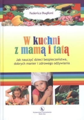 W kuchni z mamą i tatą - Buglioni Federica