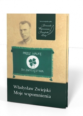 Władysław Zwiejski. Moje wspomnienia - Marzena Grosicka