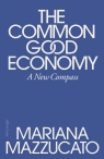 The Common Good Economy Mariana Mazzucato