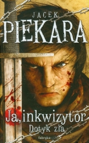 Ja, inkwizytor Dotyk zła - Jacek Piekara