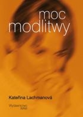 Moc modlitwy - Lachmanová Kateřina