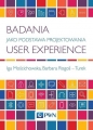 Badania jako podstawa projektowania User Experience - Iga Mościchowska, Barbara Rogoś-Turek