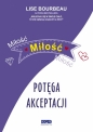 Miłość, miłość, miłość - potęga akceptacji - Lise Bourbeau