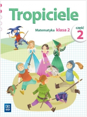 Tropiciele SP 2 cz.2 Matematyka WSiP - Elżbieta Burakowska