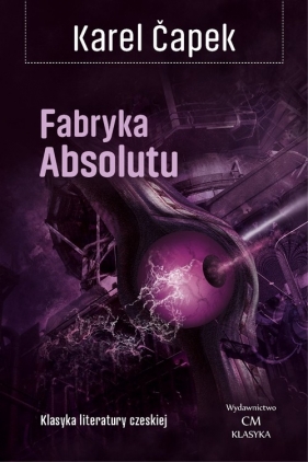 Fabryka Absolutu - Karel Čapek