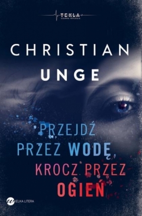 Przejdź przez wodę, krocz przez ogień - Christian Unge