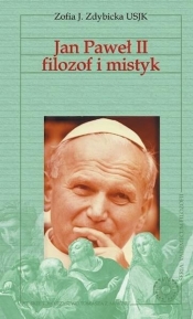 Vademecum filozofii. Jan Paweł II filozof i mistyk - Zdybicka J.Zofia