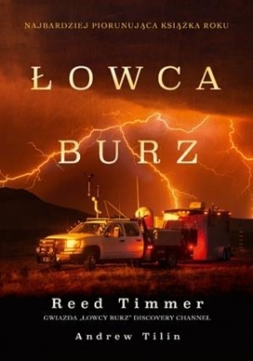 Łowca burz - Reed Timmer, Andrew Tilin