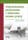 Indywidualne, procesowe i zbiorowe prawo pracy Janusz Żołyński