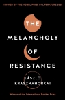 The Melancholy of Resistanc Laszlo Krasznahorkai