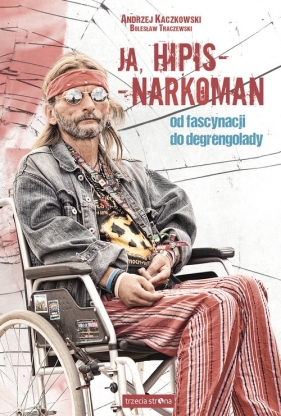 Ja, hipis - narkoman - Kaczkowski Andrzej, Traczewski Bolesław