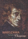 Warszawa Fryderyka Chopina