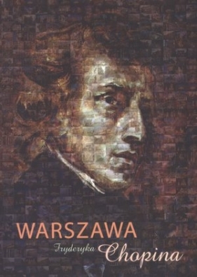 Warszawa Fryderyka Chopina - Niewiarowska Barbara
