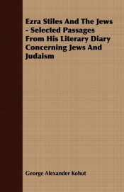 Ezra Stiles and the Jews - Selected Passages from His Literary Diary Concerning Jews and Judaism