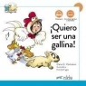 Quiero ser uno gallina, nueva edicion Elena Gonzalez Hortelano, Maria Luisa Hortelano O