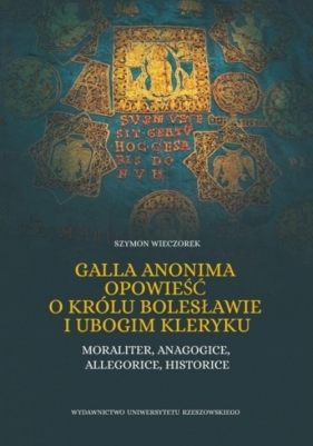 Galla Anonima opowieść o królu Bolesławie i ubogim kleryku - Wieczorek Szymon