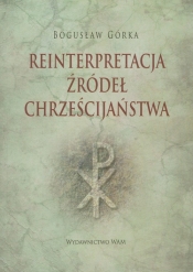 Reinterpretacja źródeł chrześcijaństwa - Górka Bogusław