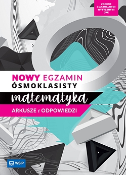 Nowy egzamin ósmoklasisty. Matematyka. Arkusze i odpowiedzi