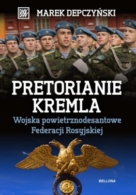 Pretorianie Kremla - Marek Depczyński