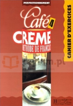 Cafe Creme 4 Ćwiczenia - Elysabeth Massacret, Pierrette Mothe, Sylvie Pons