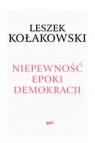 Niepewność epoki demokracji  Kołakowski Leszek
