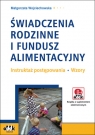 Świadczenia rodzinne i fundusz alimentacyjny  Instruktaż postępowania Wzory z Wojciechowska Małgorzata