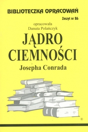 Biblioteczka Opracowań Jądro ciemności Josepha Conrada - Danuta Polańczyk