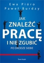 Jak znaleźć pracę i nie zgubić po drodze siebie