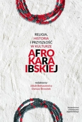 Religia, historia i przyszłość w kulturze afrokaraibskiej - Opracowanie zbiorowe