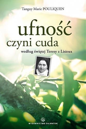 Ufność czyni cuda według świętej Teresy z Lisieux