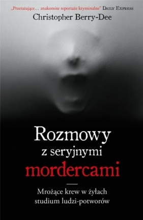 Rozmowy z seryjnymi mordercami (Uszkodzona okładka) - Christopher Berry-Dee