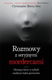 Rozmowy z seryjnymi mordercami (Uszkodzona okładka) - Christopher Berry-Dee