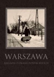 Warszawa. Ballada o okaleczonym mieście - praca zbiorowa