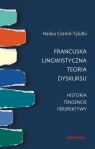 Francuska lingwistyczna teoria dyskursu Historia tendencje perspektywy Grzmil-Tylutki Halina