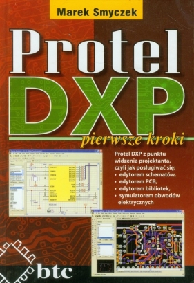 Protel DXP pierwsze kroki - Smyczek Marek