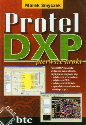 Protel DXP pierwsze kroki - Marek Smyczek