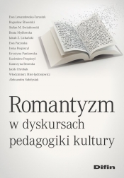 Romantyzm w dyskursach pedagogiki kultury - Jakub Lichański, Beata Mydłowska, Stefan M. Kwiatkowski, Bogusław Śliwerski, Ewa Lewandowska-Tarasiuk