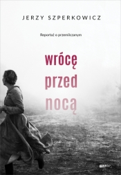 Wrócę przed nocą - Szperkowicz Jerzy