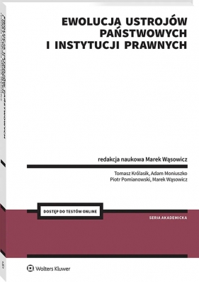 Ewolucja ustrojów państwowych i instytucji prawnych - Adam Moniuszko, Marek Wąsowicz, Piotr Pomianowski, Tomasz Królasik