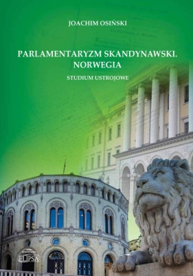 Parlamentaryzm skandynawski Norwegia Studium ustrojowe - Osiński Joachim