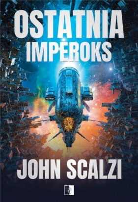 The Interdependency. Ostatnia Imperoks. Tom 3 - John Scalzi